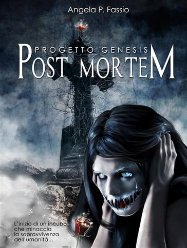 Progetto Genesis. Post Mortem [Vol. I] - Angela P. Fassio