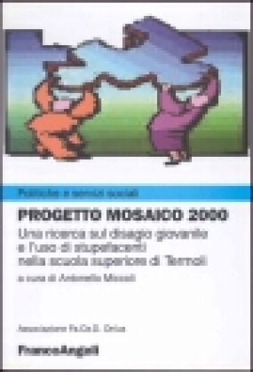 Progetto Mosaico 2000. Una ricerca sul disagio giovanile e l'uso di stupefacenti nella scuola superiore di Termoli