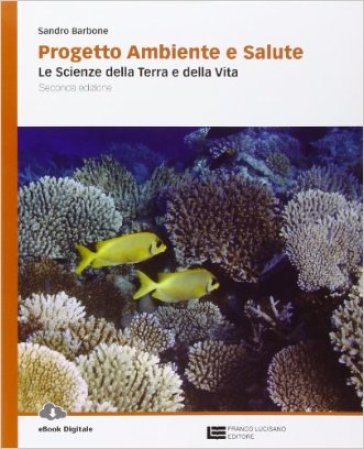 Progetto ambiente e salute. Per le Scuole superiori. Con espansione online - Sandro Barbone