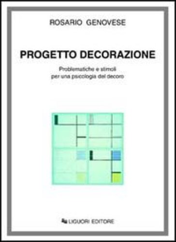 Progetto decorazione. Problematiche e stimoli per una psicologia del decoro - Rosario Genovese