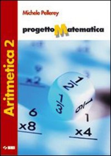 Progetto matematica. Aritmetica. Per la Scuola media. Con espansione online. 2. - Michele Pellerey