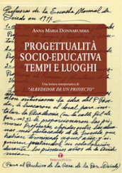 Progettualità socio-educativa. Tempi e luoghi. Una lettura interpretativa di «Alrededor de un Proyecto»