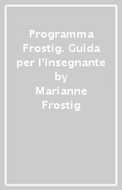 Programma Frostig. Guida per l insegnante