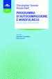 Programma di autocompassione e mindfulness. Esercizi e meditazioni guidate