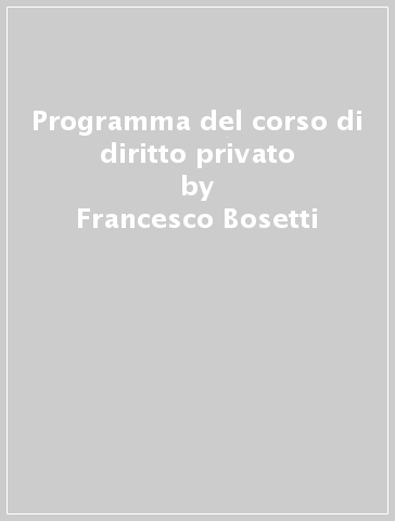 Programma del corso di diritto privato - Francesco Bosetti