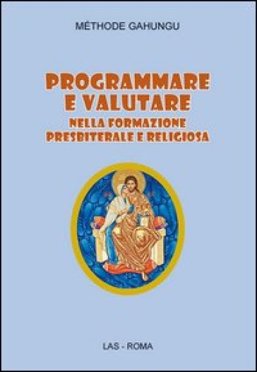 Programmare e valutare nella formazione presbiterale e religiosa - Méthode Gahungu