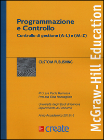 Programmazione e controllo. Controllo di gestione (A-L) e (M-Z) - Elisa Roncagliolo - Paola Ramassa
