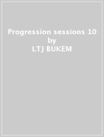 Progression sessions 10 - LTJ BUKEM - MC CONRAD