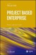 Project based enterprise. Pensare e agire per progetti