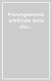 Prolungamento artificiale della vita. Scienza e fede