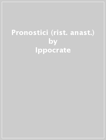 Pronostici (rist. anast.) - Ippocrate