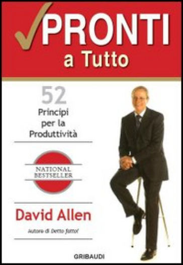 Pronti a tutto. 52 principi per la produttività - David Allen