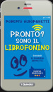 Pronto? Sono il librofonino - Un cellulare racconta storie di smombies, smartphones e cyber-bulli. Ediz. a colori