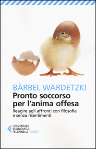 Pronto soccorso per l'anima offesa. Reagire agli affronti con filosofia e senza risentimenti - Barbel Wardetzki