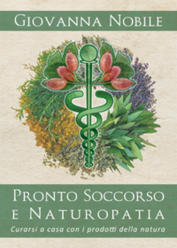 Pronto soccorso e naturopatia - Giovanna Nobile