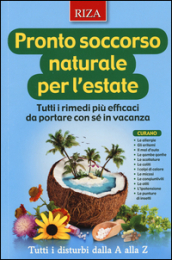 Pronto soccorso naturale per l estate. Tutti i rimedi più efficaci da portare con sé in vacanza