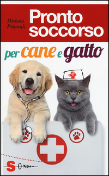 Pronto soccorso per cane e gatto - Michela Pettorali