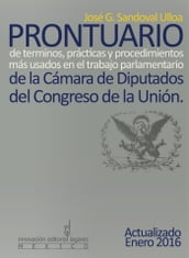 Prontuario de términos, prácticas y procedimientos más usados en el trabajo parlamentario de la Cámara de Diputados del Congreso de la Unión
