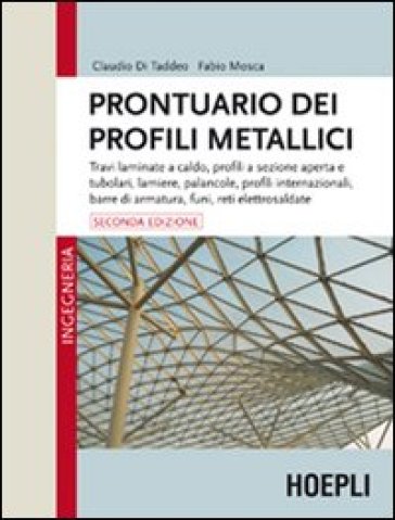 Prontuario dei profili metallici - Claudio Di Taddeo - Fabio Mosca