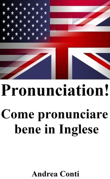 Pronunciation! Come pronunciare bene in Inglese - Andrea Conti