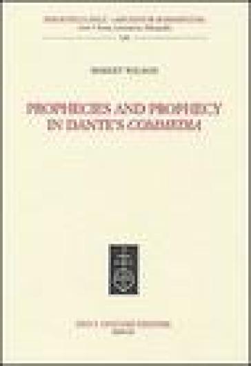 Prophecies and prophecy in Dante's Commedia - Robert Wilson
