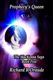 Prophecy Queen: The Mackenna Saga Book 5