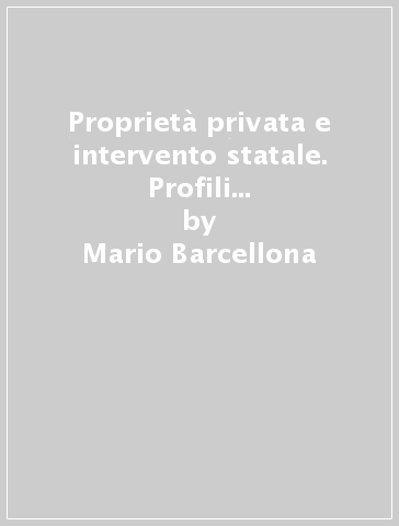 Proprietà privata e intervento statale. Profili istituzionali della questione agraria - Mario Barcellona