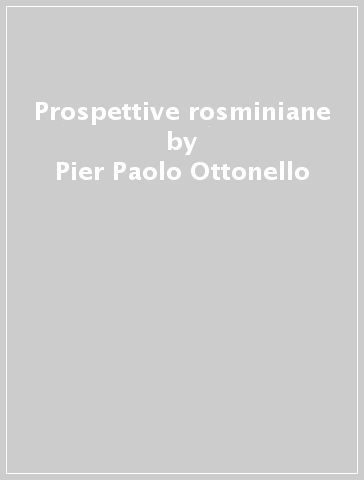 Prospettive rosminiane - Pier Paolo Ottonello