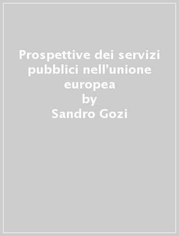 Prospettive dei servizi pubblici nell'unione europea - Sandro Gozi