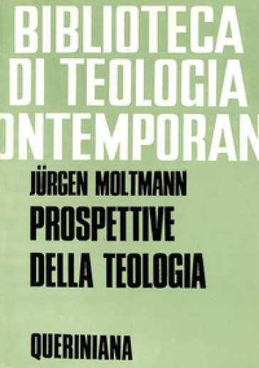 Prospettive della teologia. Saggi - Jurgen Moltmann