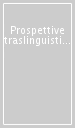 Prospettive traslinguistiche e trasculturali