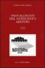 Protagonisti del Novecento aretino