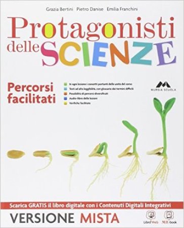 Protagonisti delle scienze. Percorsi facilitati. Per la Scuola media. Con e-book. Con espansione online - G. Bertini - P. Danise - E. Franchini