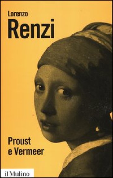 Proust e Vermeer. Apologia dell'imprecisione - Lorenzo Renzi