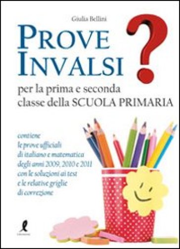 Prove INVALSI per la prima e seconda classe della Scuola primaria - Giulia Bellini