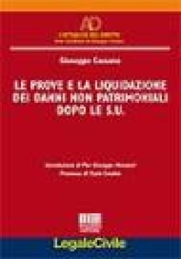 Prove e la liquidazione dei danni non patrimoniali dopo le S.U. (Le) - Giuseppe Cassano