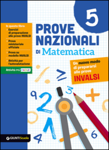 Prove nazionali di matematica. Un nuovo modo di prepararsi alle prove INVALSI. 5. - Laura Pia Bottone