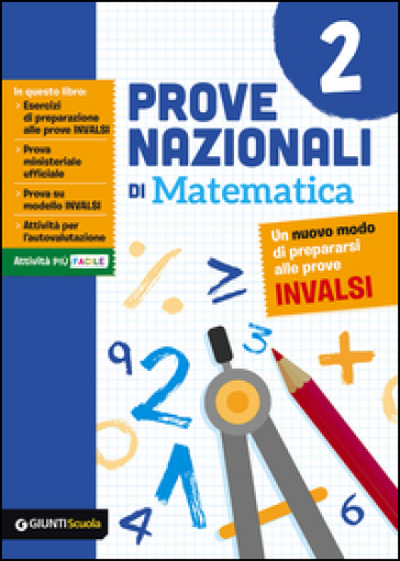 Prove nazionali di matematica. Un nuovo modo di prepararsi alle prove INVALSI. 2. - Maria Elena Cazzetta