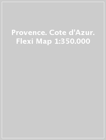 Provence. Cote d'Azur. Flexi Map 1:350.000