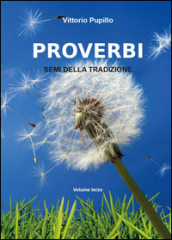 Proverbi. Semi della tradizione. 3.