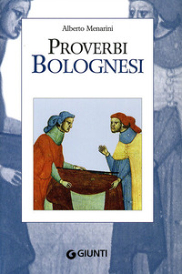 Proverbi bolognesi - Alberto Menarini