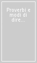 Proverbi e modi di dire contadini. Filosofia, scienza, fede distillate nel tempo