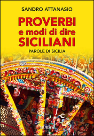 Proverbi e modi dire siciliani. Parole di Sicilia - Sandro Attanasio