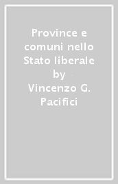 Province e comuni nello Stato liberale