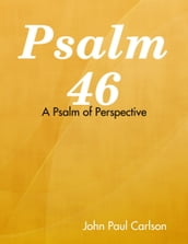 Psalm 46: A Psalm of Perspective