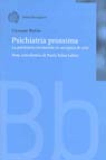 Psichiatria prossima. La psichiatria territoriale in un'epoca di cri si - Giuseppe Riefolo