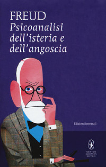 Psicoanalisi dell'isteria e dell'angoscia. Ediz. integrale - Sigmund Freud