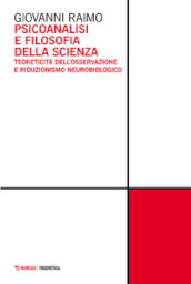 Psicoanalisi e filosofia della scienza. Teoreticità dell osservazione e riduzionismo neurobiologico