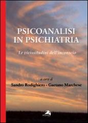 Psicoanalisi in psichiatria. Le vicissitudini dell inconscio