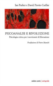 Psicoanalisi e rivoluzione. Psicologia critica per i movimenti di liberazione